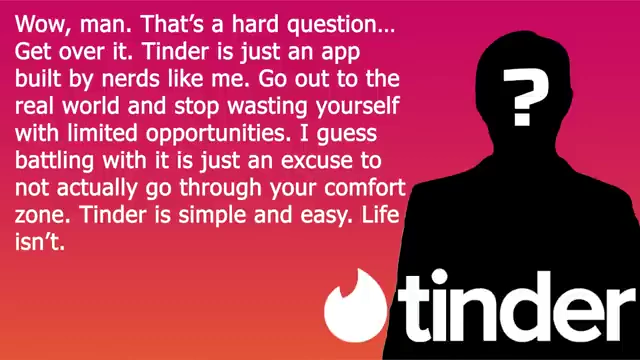 Tango advises to "get over it," view Tinder as just an app, and step out of one's comfort zone in the real world.