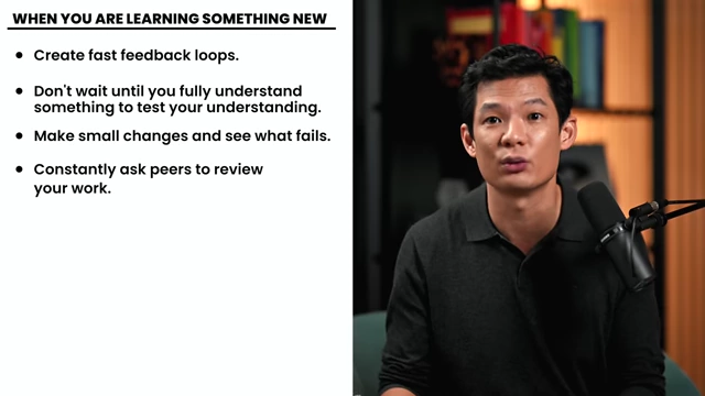 To accelerate learning, create fast feedback loops by making small changes, testing understanding, and seeking peer reviews early.