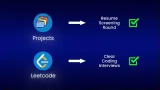 Projects for resume screening, Leetcode for coding interviews.