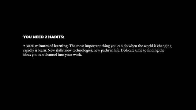 A slide outlining two key habits: 30-60 minutes of daily learning for new skills and ideas, and 30-60 minutes of daily building to create value for others.
