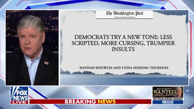 Washington Post headline reports Democrats are trying a new tone with "less scripted, more cursing, Trumpier insults."