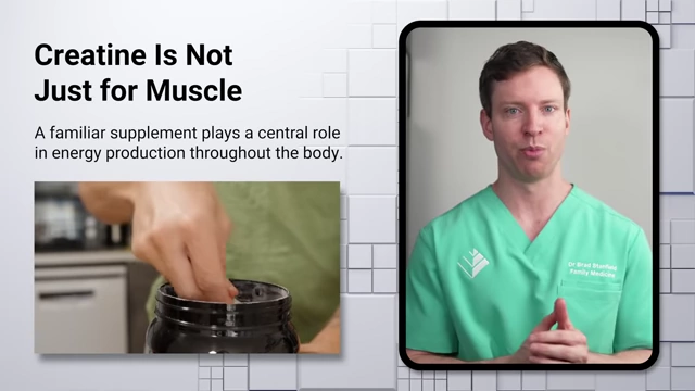 Creatine Is Not Just for Muscle