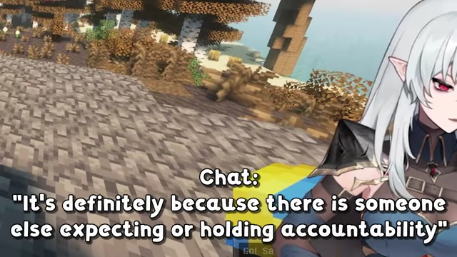 Chat message about external accountability being the reason for better work.