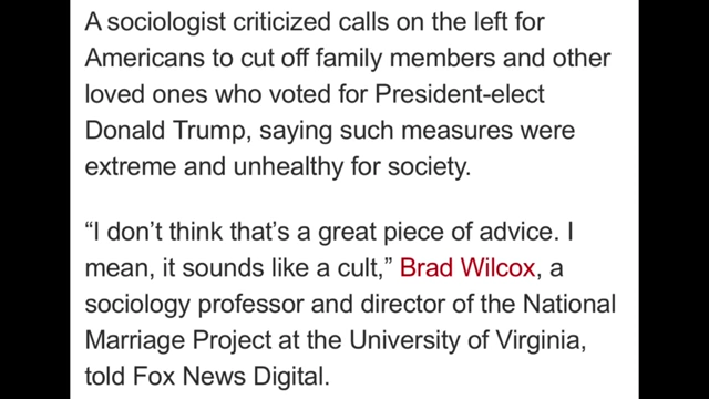 Quote from a sociologist describing calls to cut off family members over political views as 'like a cult'.
