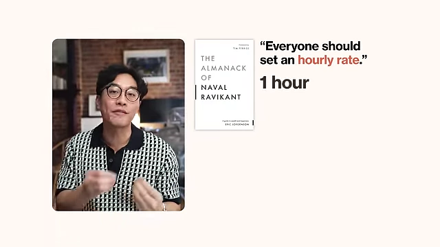 The book "The Almanac of Naval Ravikant" suggests that everyone should set an hourly rate for their time.