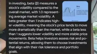 In investing, beta (β) measures a stock's volatility compared to the overall market, with 1.0 representing average market volatility. A beta greater than 1 indicates higher volatility, meaning the stock's price tends to move more dramatically than the market, while a beta less than 1 suggests lower volatility and more stable price movements. Beta helps investors assess risk and potential returns, allowing them to choose investments that align with their risk tolerance and portfolio goals.