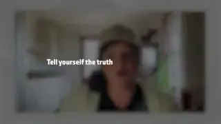 Text on screen: "Tell yourself the truth"