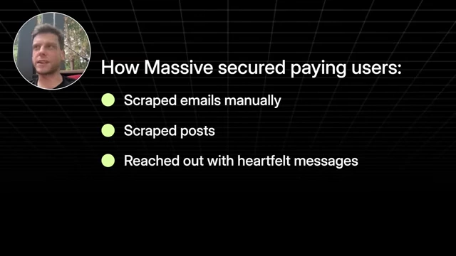 Summary of how Massive secured paying users: manually scraped emails, scraped posts, and heartfelt messages
