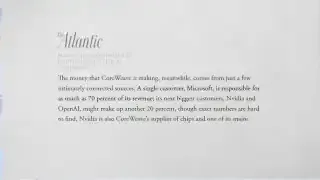 An excerpt from The Atlantic details how CoreWeave's revenue comes primarily from a single customer, Microsoft, which is responsible for as much as 70 percent, with Nvidia and OpenAI making up another 20 percent.