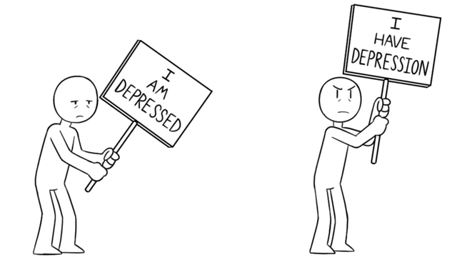 The difference between "I am depressed" and "I have depression"