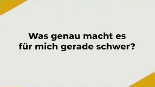 Ein Textfeld mit der Frage: "Was genau macht es für mich gerade schwer?"