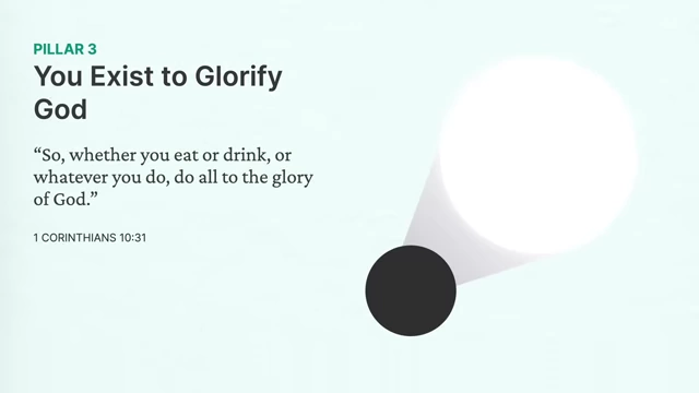 Pillar 3: You Exist to Glorify God with 1 Corinthians 10:31 scripture reference