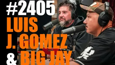 #2405 - Luis J Gomez & Big Jay Oakerson