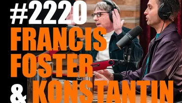 #2220 - Francis Foster & Konstantin Kisin