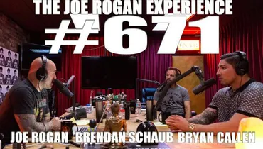 #671 - Brendan Schaub & Bryan Callen