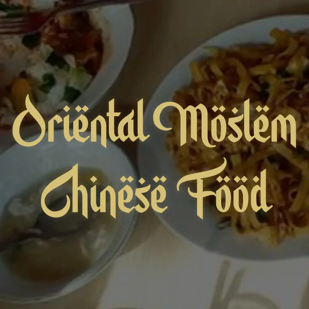 ORIENTAL Moslem Chinese Food