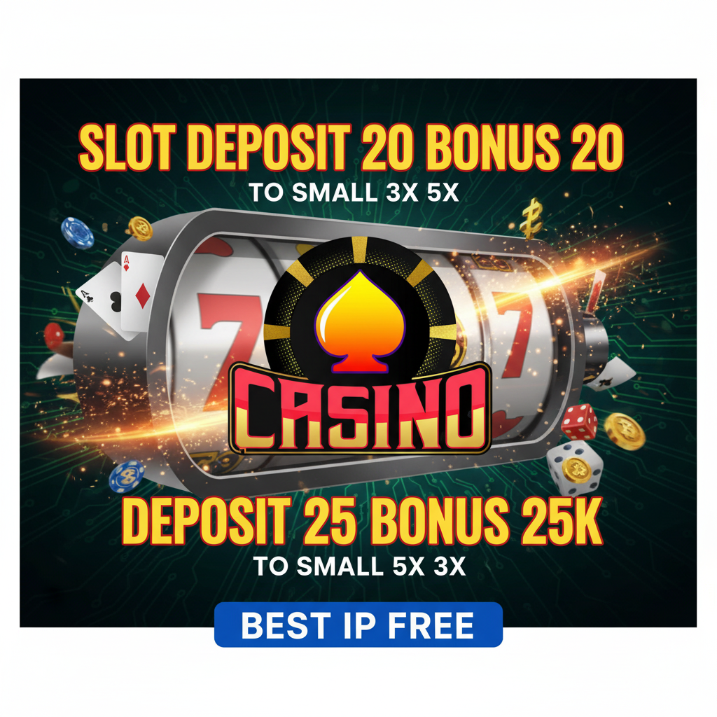 Event Spesial Deposit 25 Bonus 25 To X3 Bebas IP Terbaik Minggu Ini