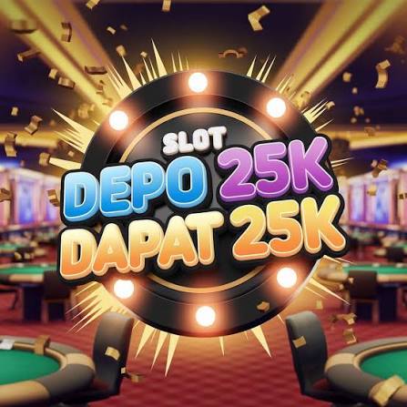 Deposit 25k bonus 25k