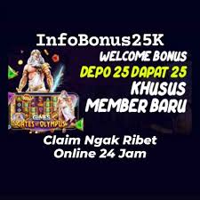 Promo Deposit 25 Bonus 25 To Kecil 3X 5X 7X 10X 12X 15X Terbaru Tahun Ini