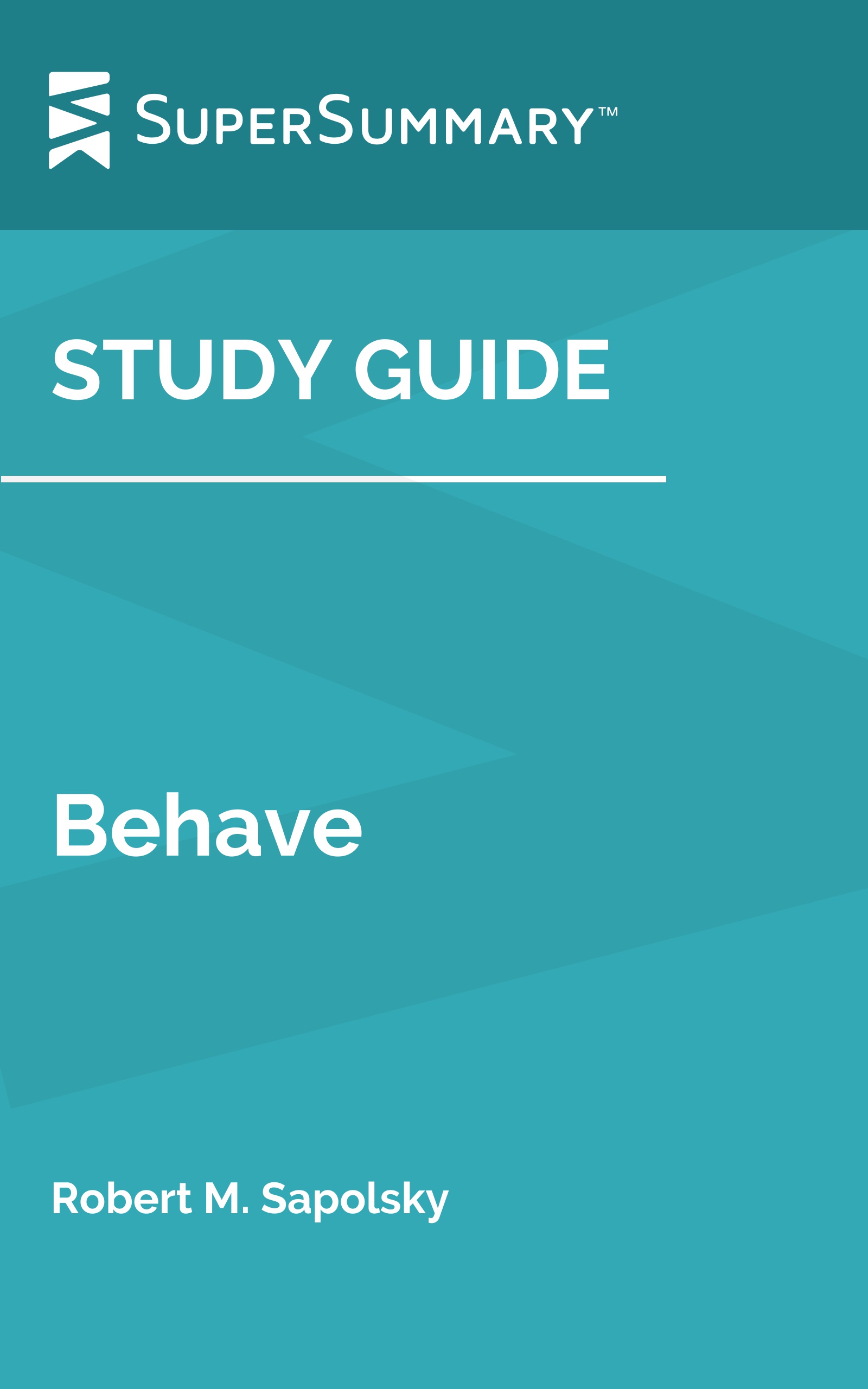 Behave by Robert M. Sapolsky: 21 Minute Summary 