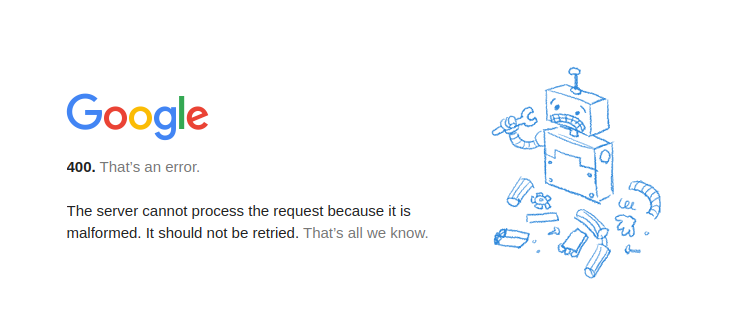 Error &ldquo;400. That&rsquo;s an error&rdquo;. The server cannot process the 