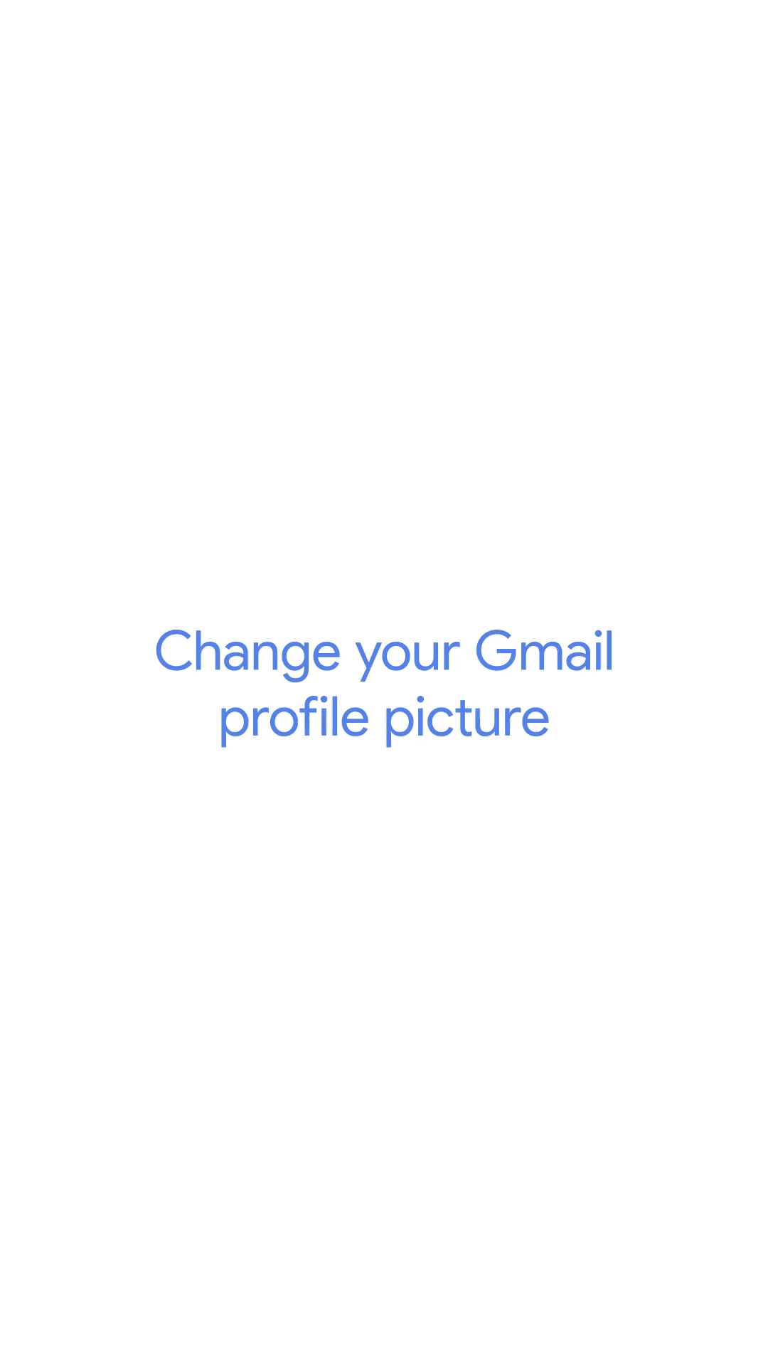 Change your Gmail profile picture - Android - Gmail Help