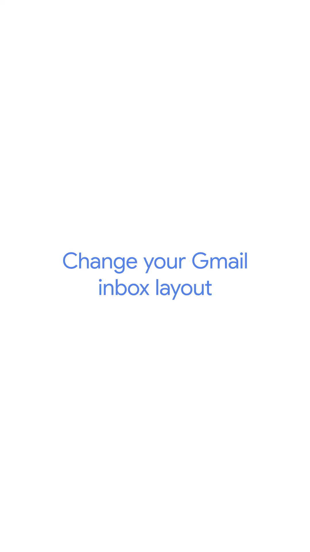 Change your Gmail inbox layout - Android - Gmail Help