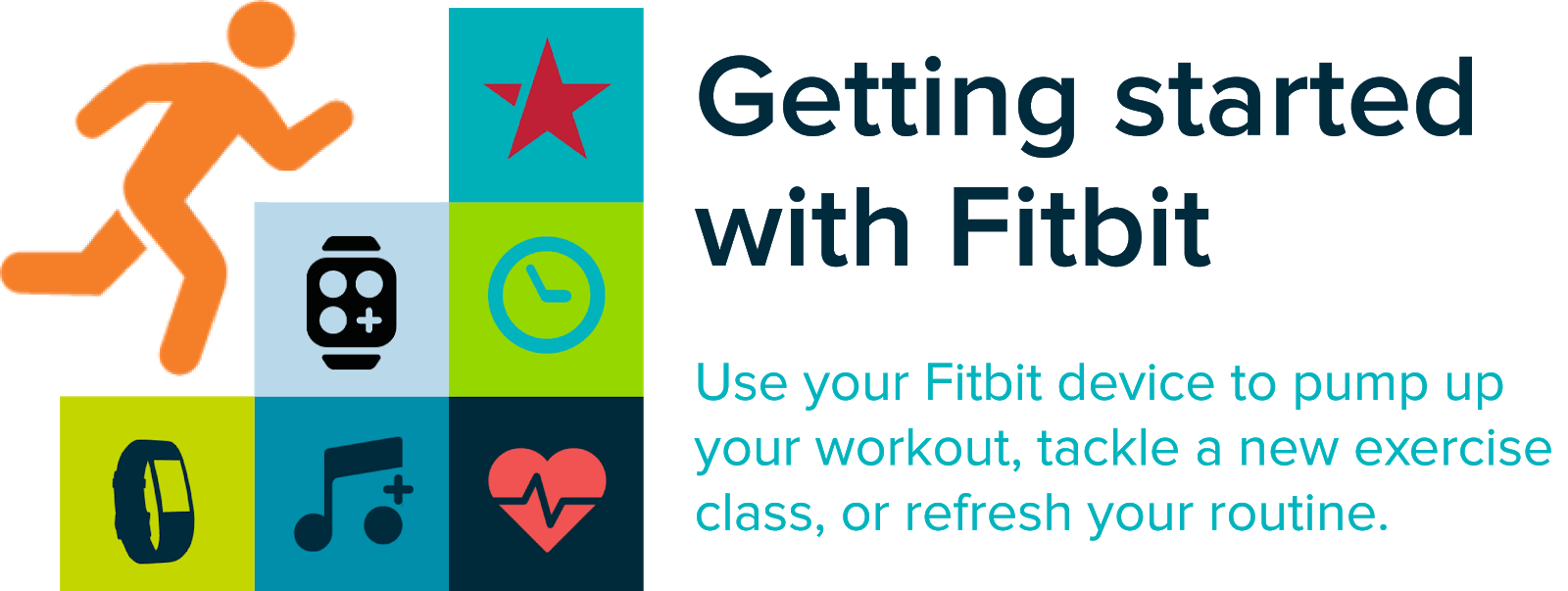 Icons of various apps on Fitbit devices with the text: Getting started with Fitbit. Use your Fitbit device to pump up your workout, tackle a new exercise class, or refresh your routine.