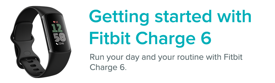 Wie starte ich mit Fitbit Charge 6? - Fitbit-Hilfe