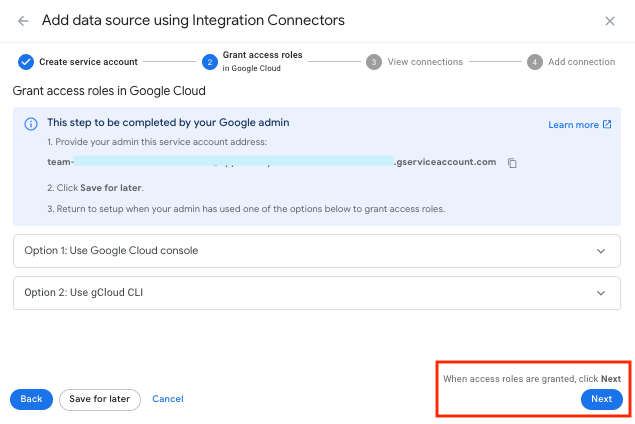 Request your Google Cloud admin grant access roles to the service account. Once done, click Next.