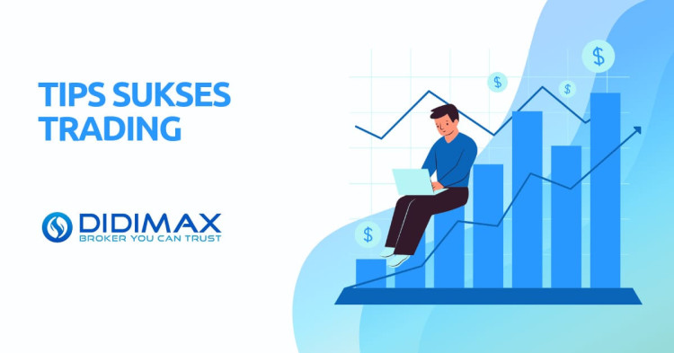 Tips Sukses Trading Forex Didimax Bagi Trader Pemula