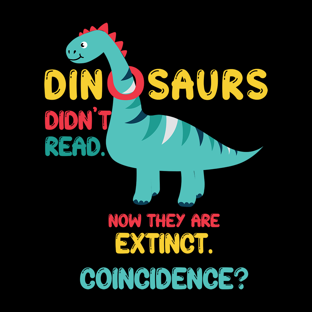 Dinosaurs Didn t Read Now They Are Extinct Funny Reading Men s Full Dinosaurs Didn t Read Now They Are Extinct Funny Reading Men s Full