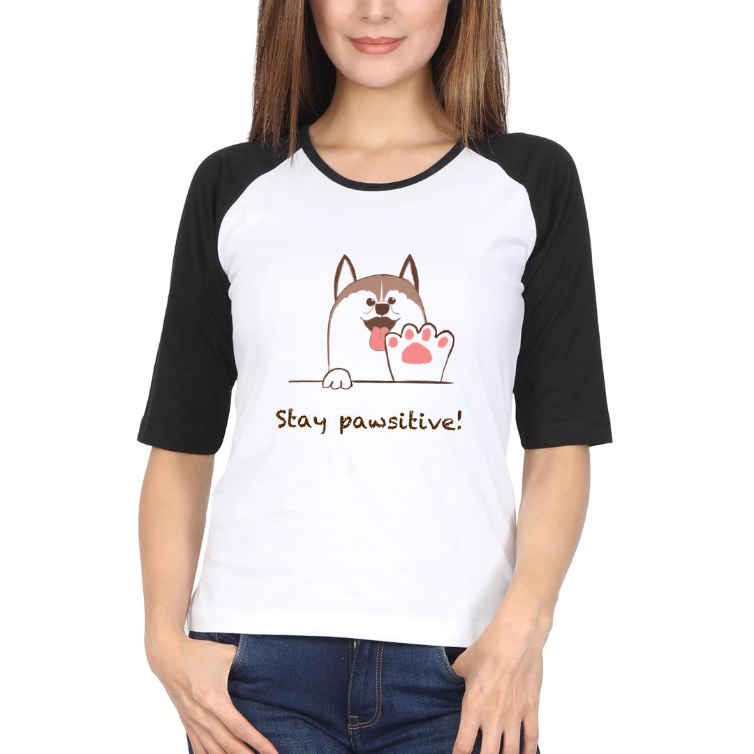 9aae2406 Stay Pawsitive Slogan For Everyone Women Raglan T Shirt Black White Front