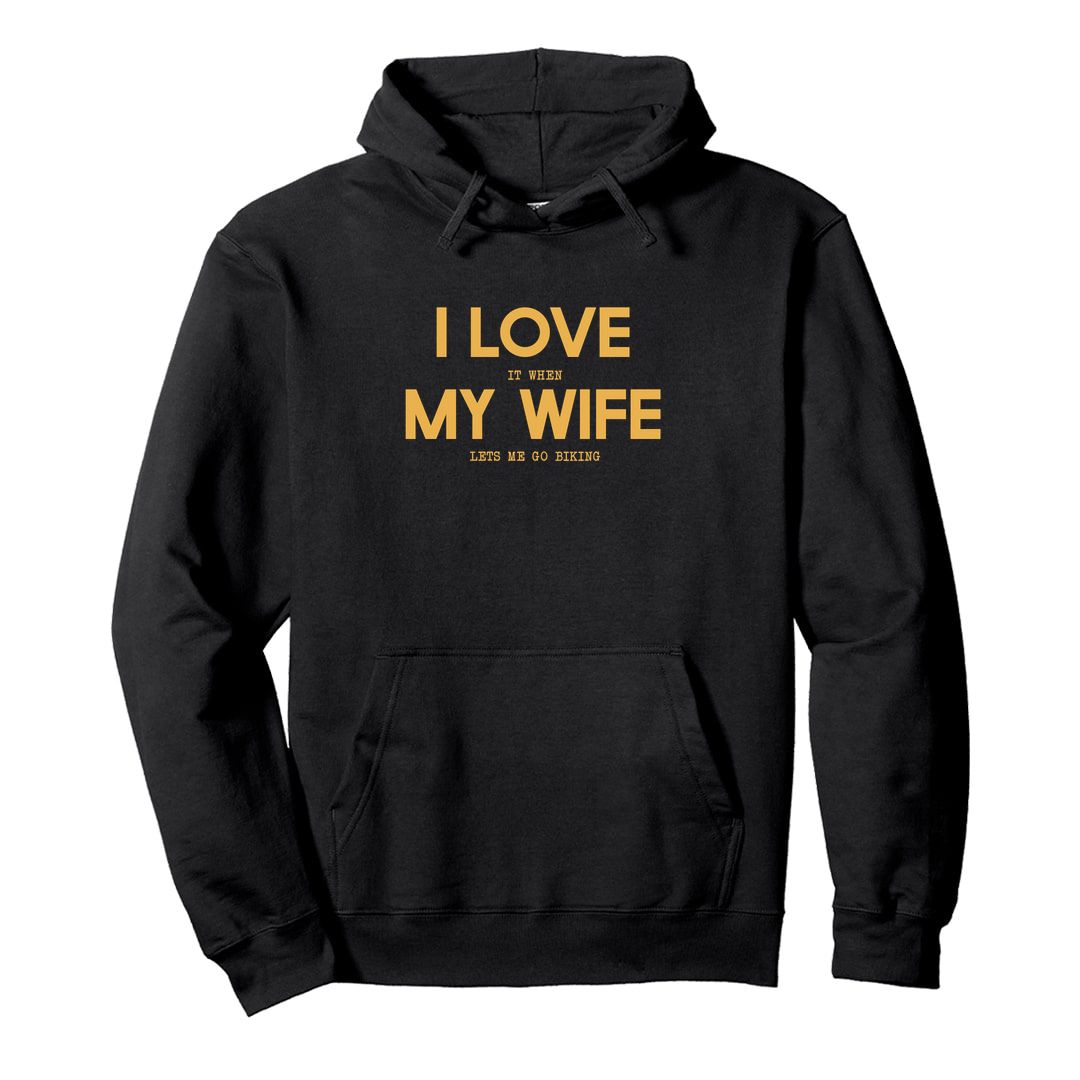 I Love My Wife I Love It When My Wife Lets Me Go Biking Funny Biker Unisex Hoodie Swag Swami