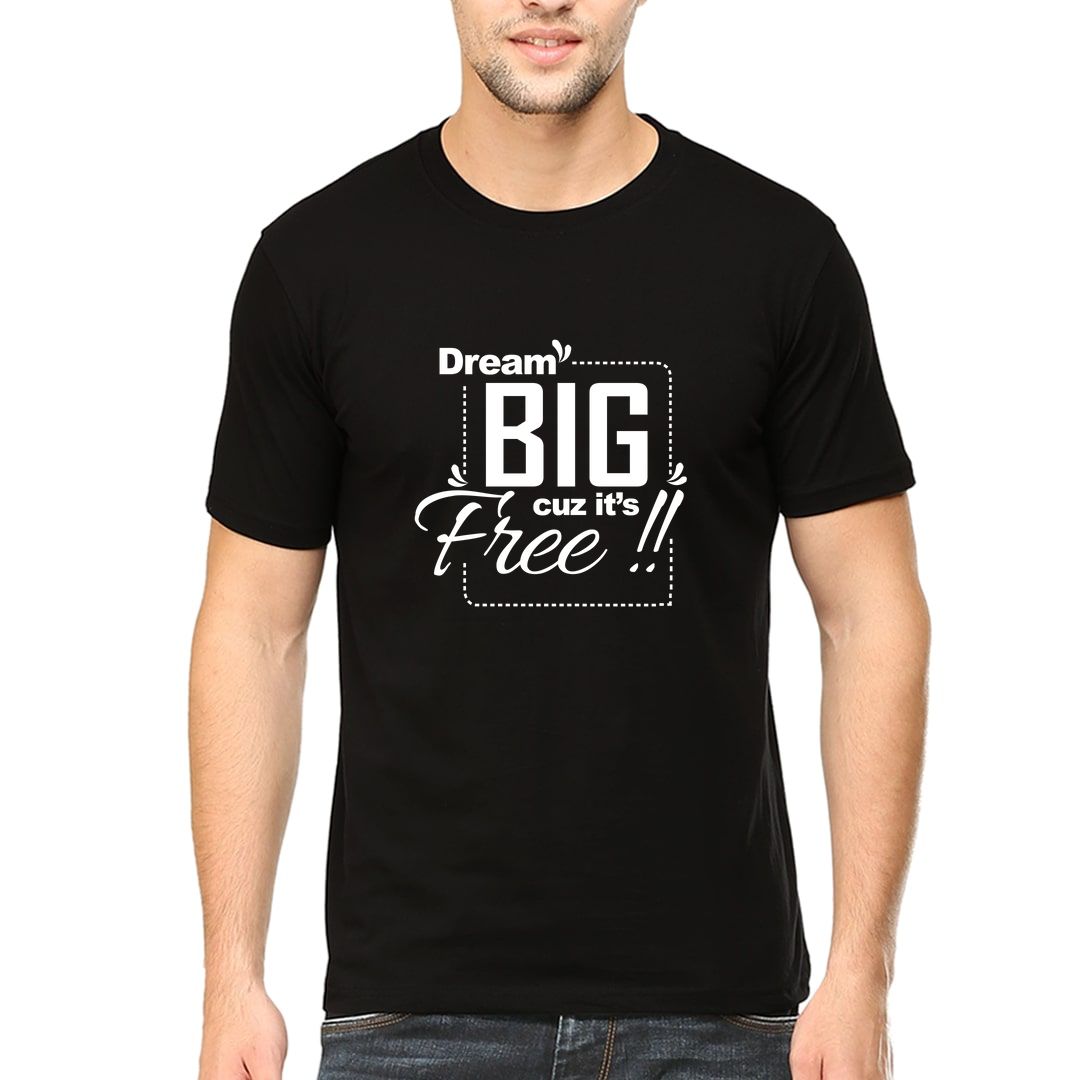 7b801dae Dream Big Cuz Its Free Men T Shirt Black Front.jpg