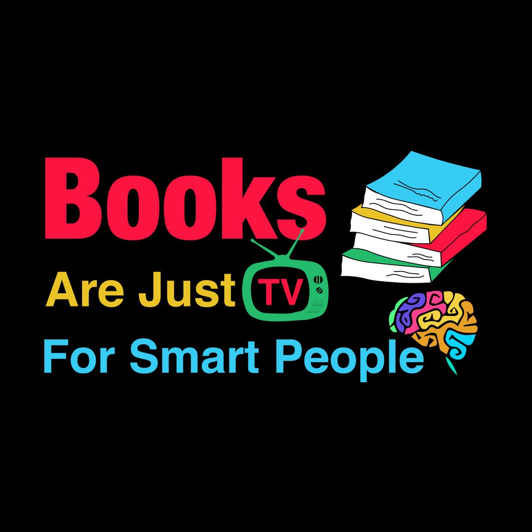 Books Are Just TV For Smart People