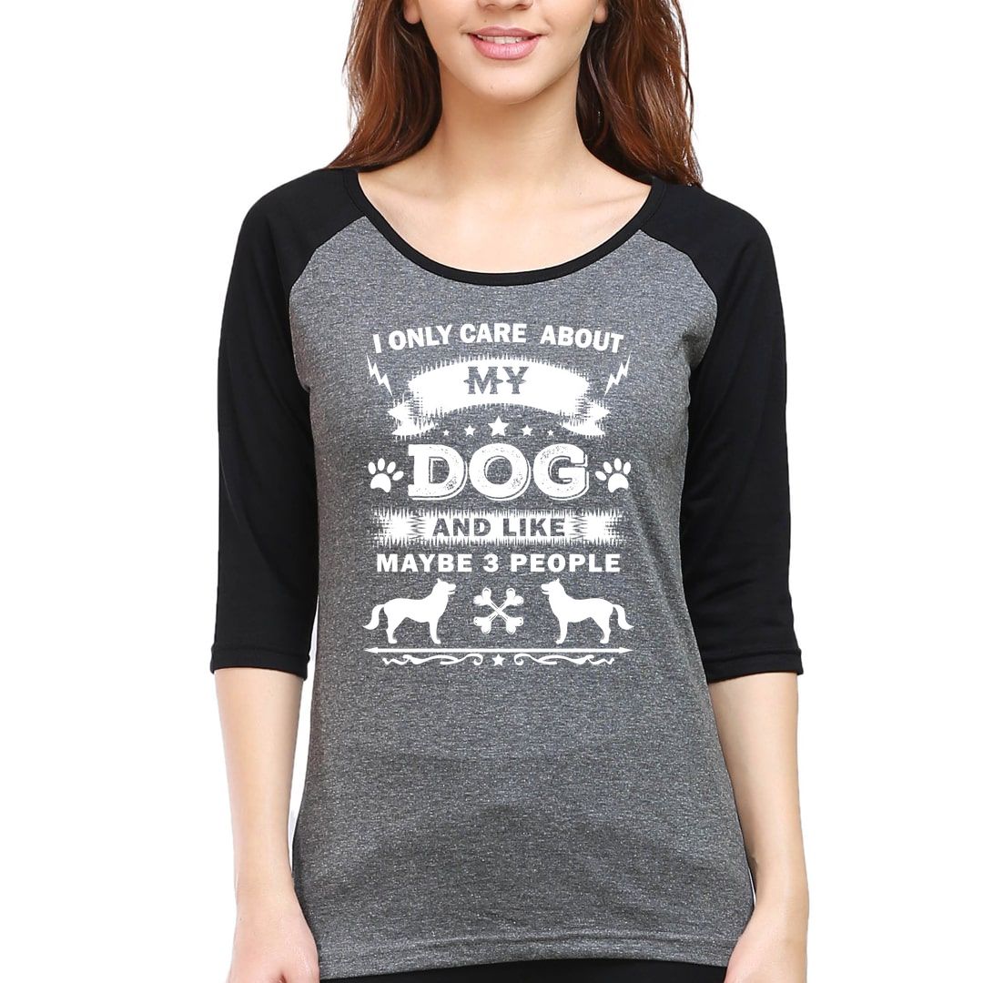 E66eecf5 I Only Care About My Dog And Like Maybe 3 People Women Raglan Elbow Sleeve T Shirt Black Charcoal Front