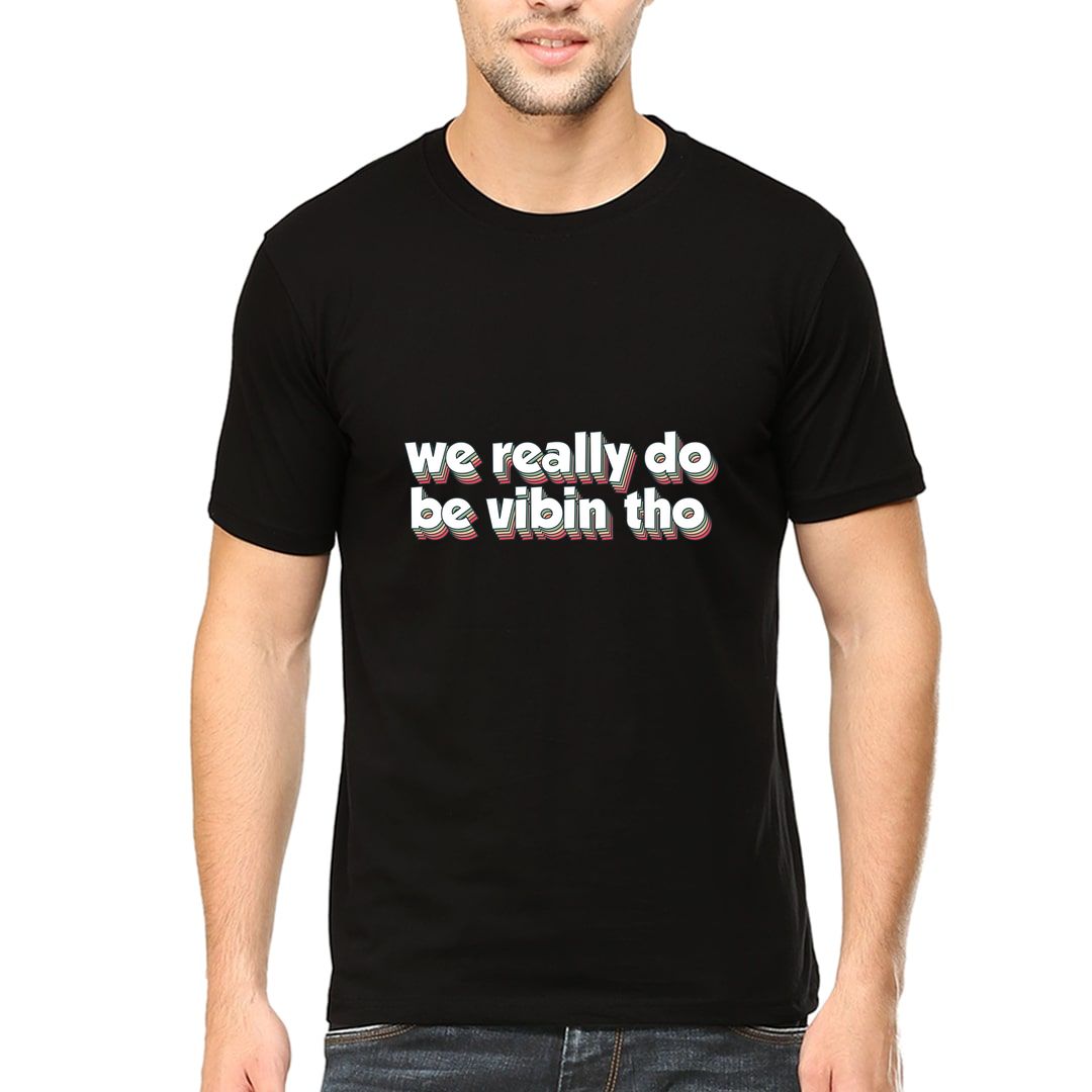 1fb1f670 We Really Do Be Vibin Tho Men T Shirt Black Front