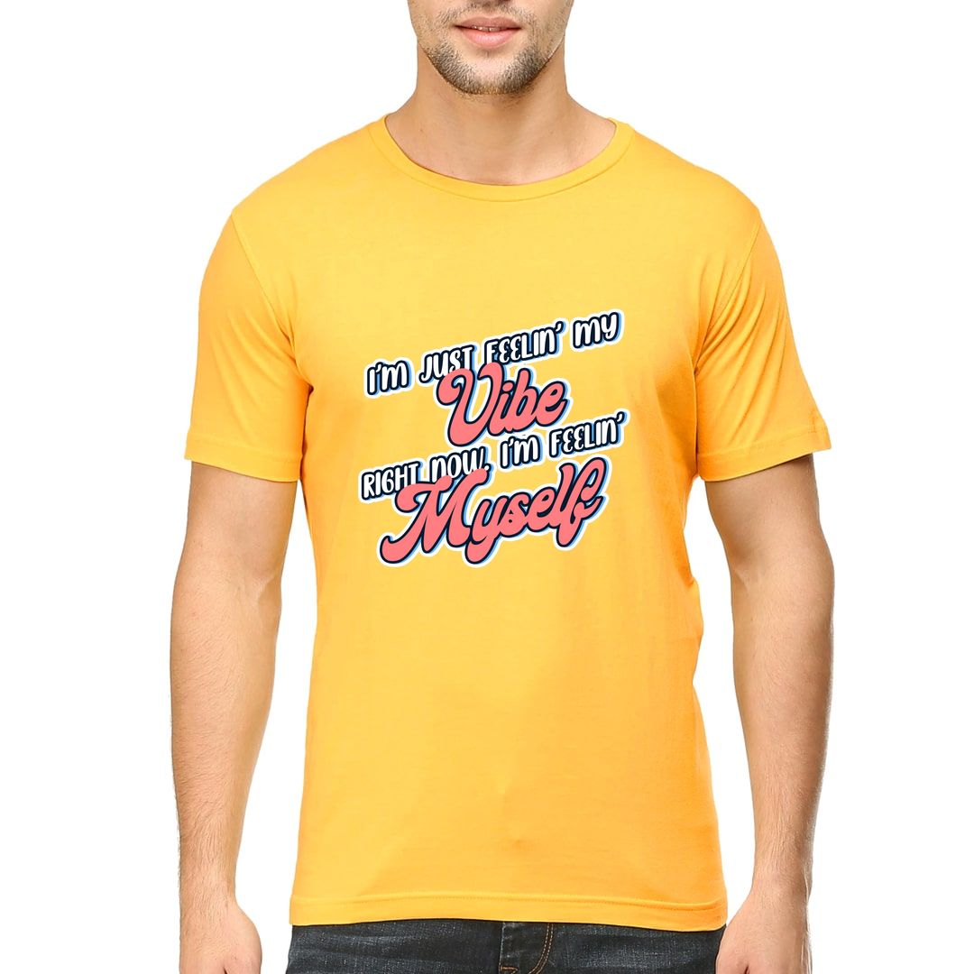 Fcd1bc9a Im Just Feelin My Vibe Right Now Im Feelin Myself Men T Shirt Yellow Front