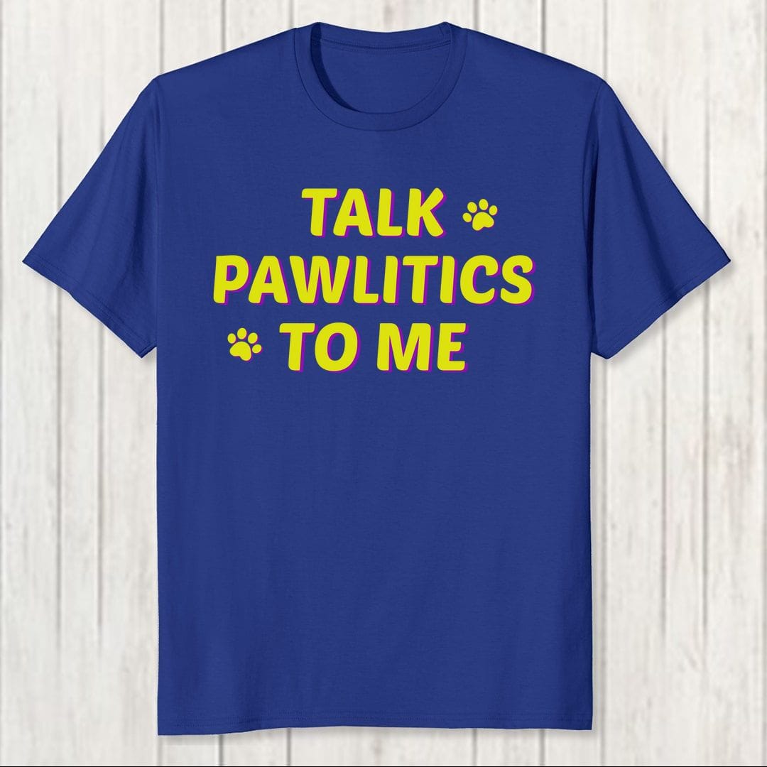 0927fdcc Talk Pawlitics To Me Quirky Pet Dog Lover Men T Shirt Royal Blue