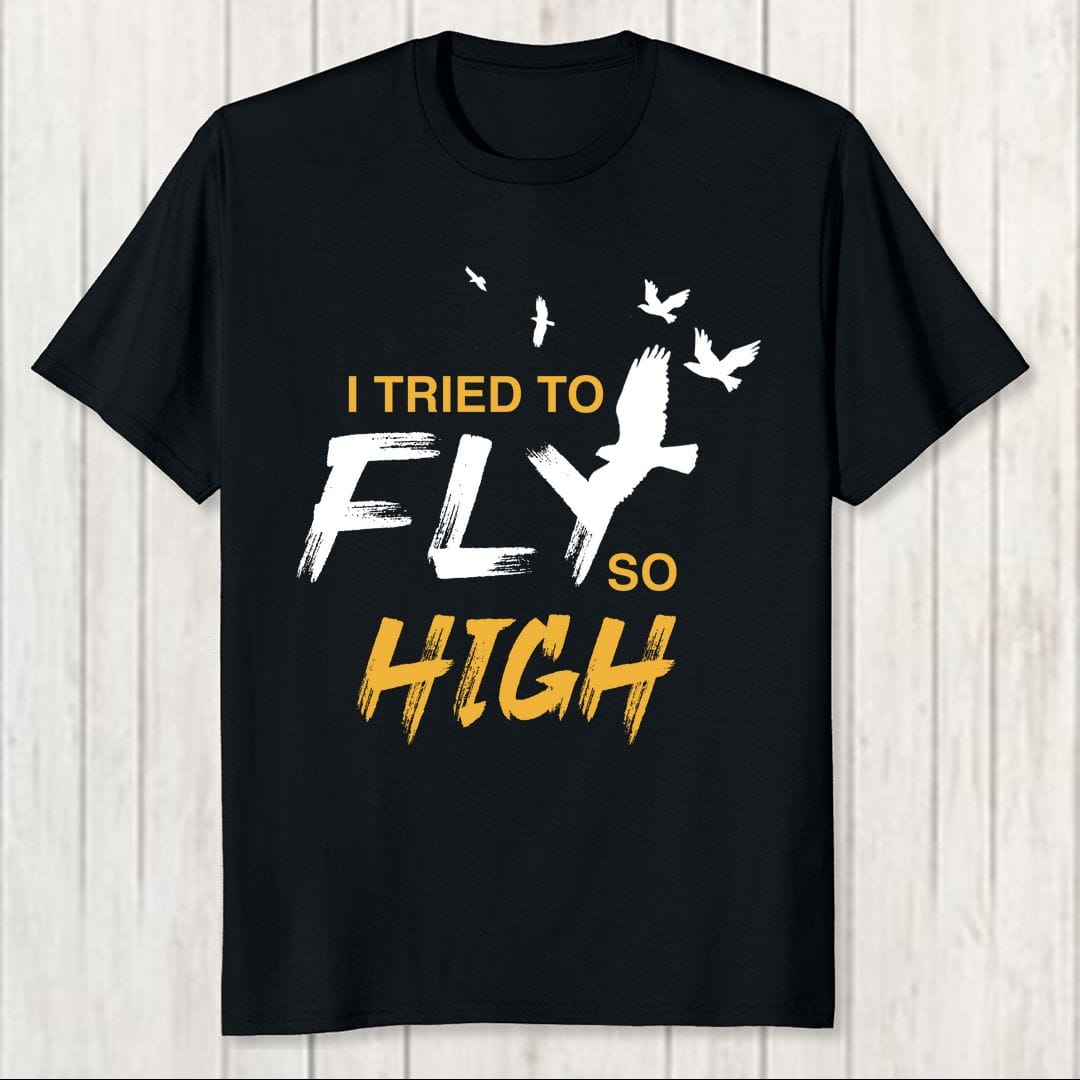 1f842c78 I Tried To Fly So High Motivation Slogan Men T Shirt Black