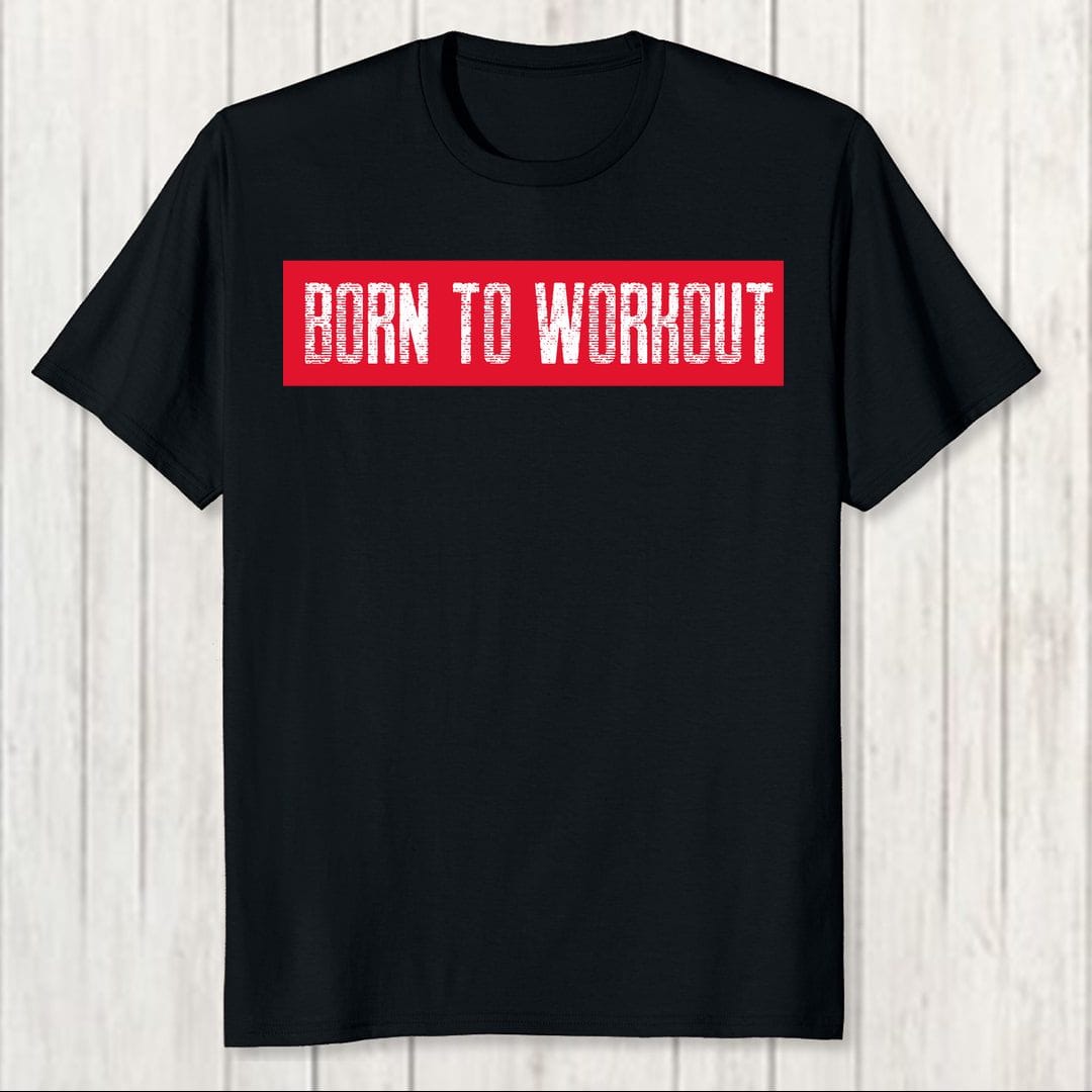 5f499a92 Born To Workout Men T Shirt Black
