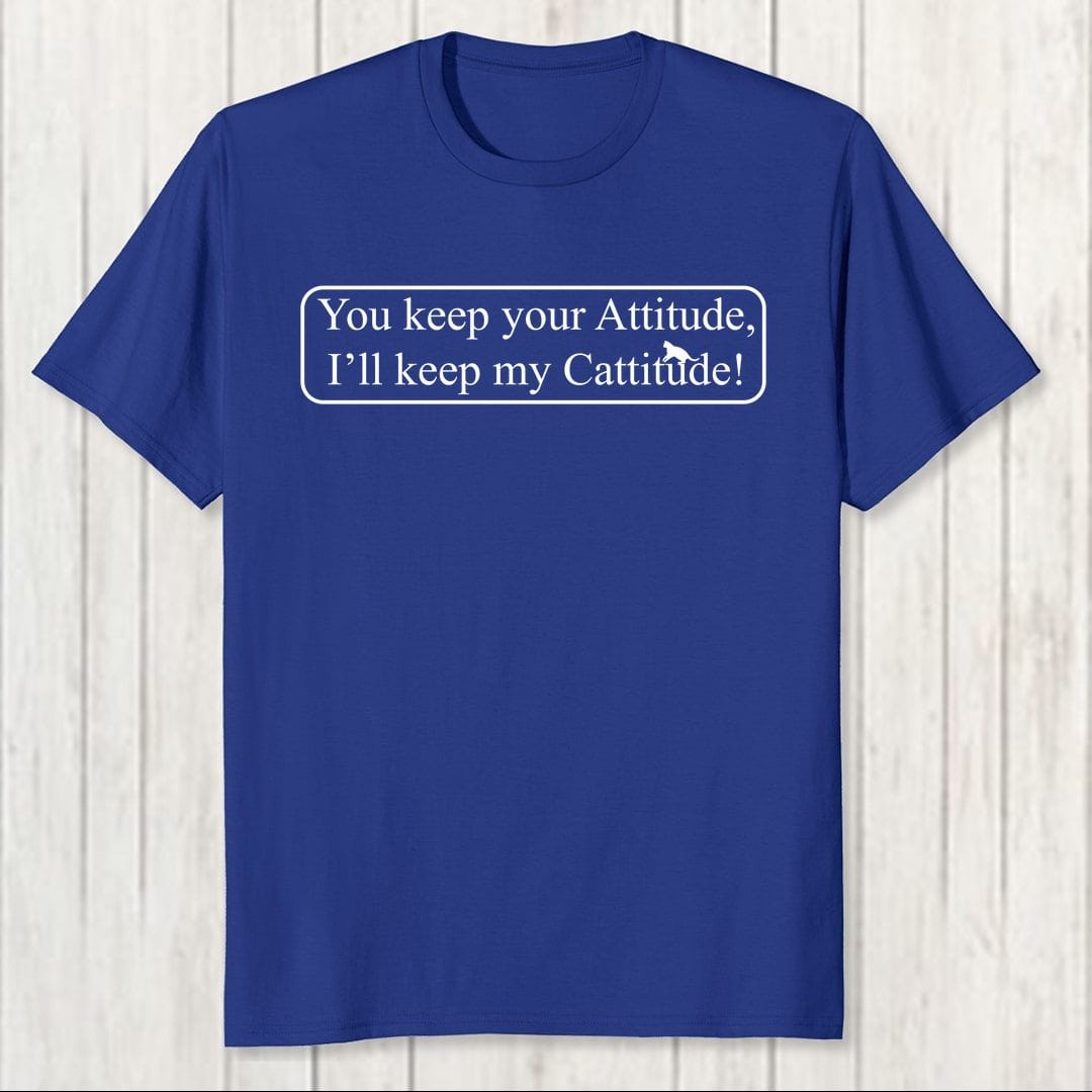 A1ae9c35 You Keep Your Attitude I Keep My Cattitude Cat Men T Shirt Royal Blue