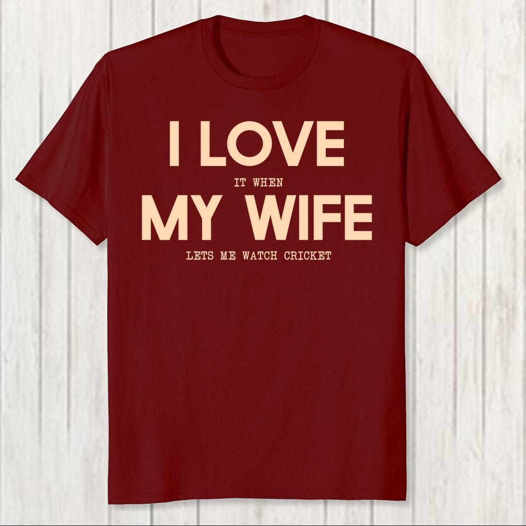 B0c3505d I Love It When My Wife Lets Me Watch Cricket Men T Shirt Maroon