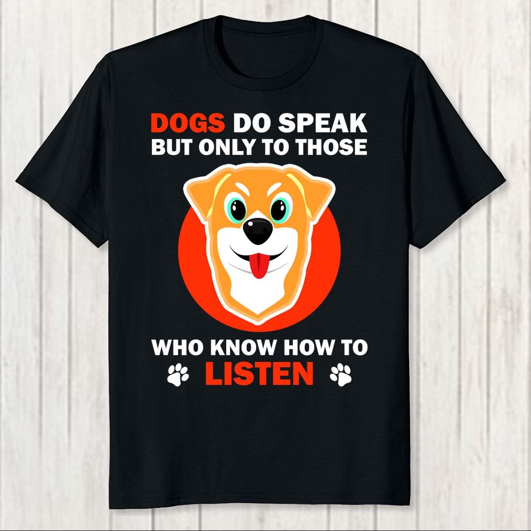 B181f91e Dogs Do Speak But Only To Those Who Know How To Listen Men T Shirt Black