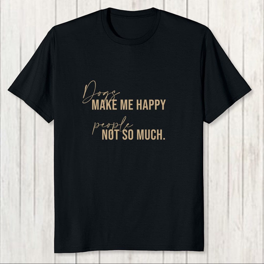 C43a077b Dogs Make Me Happy Men T Shirt Black