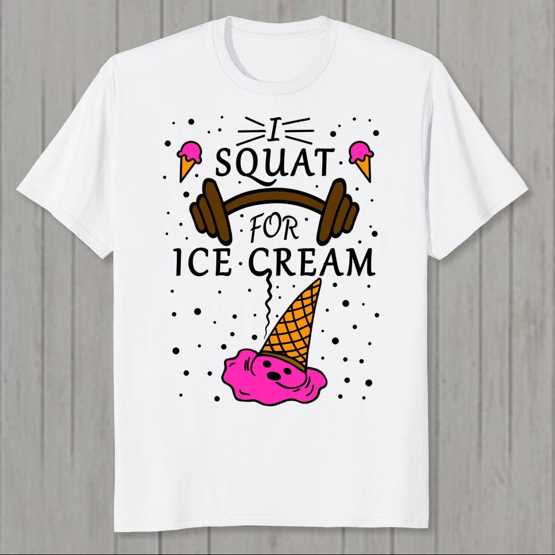 E23d6ddf I Squat For Ice Cream Men T Shirt White