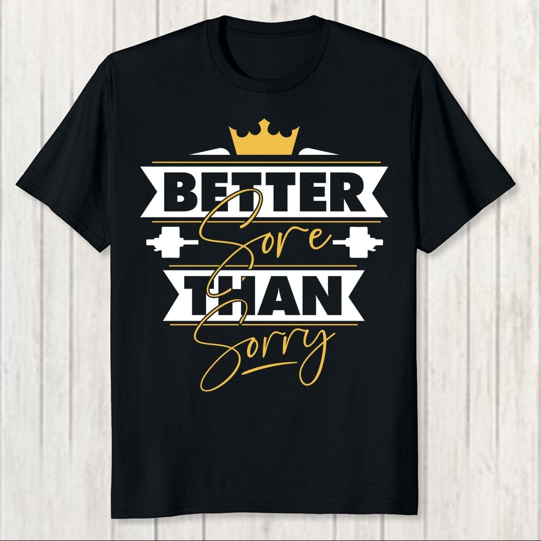 Fb032b5b Better Sore Than Sorry Men T Shirt Black