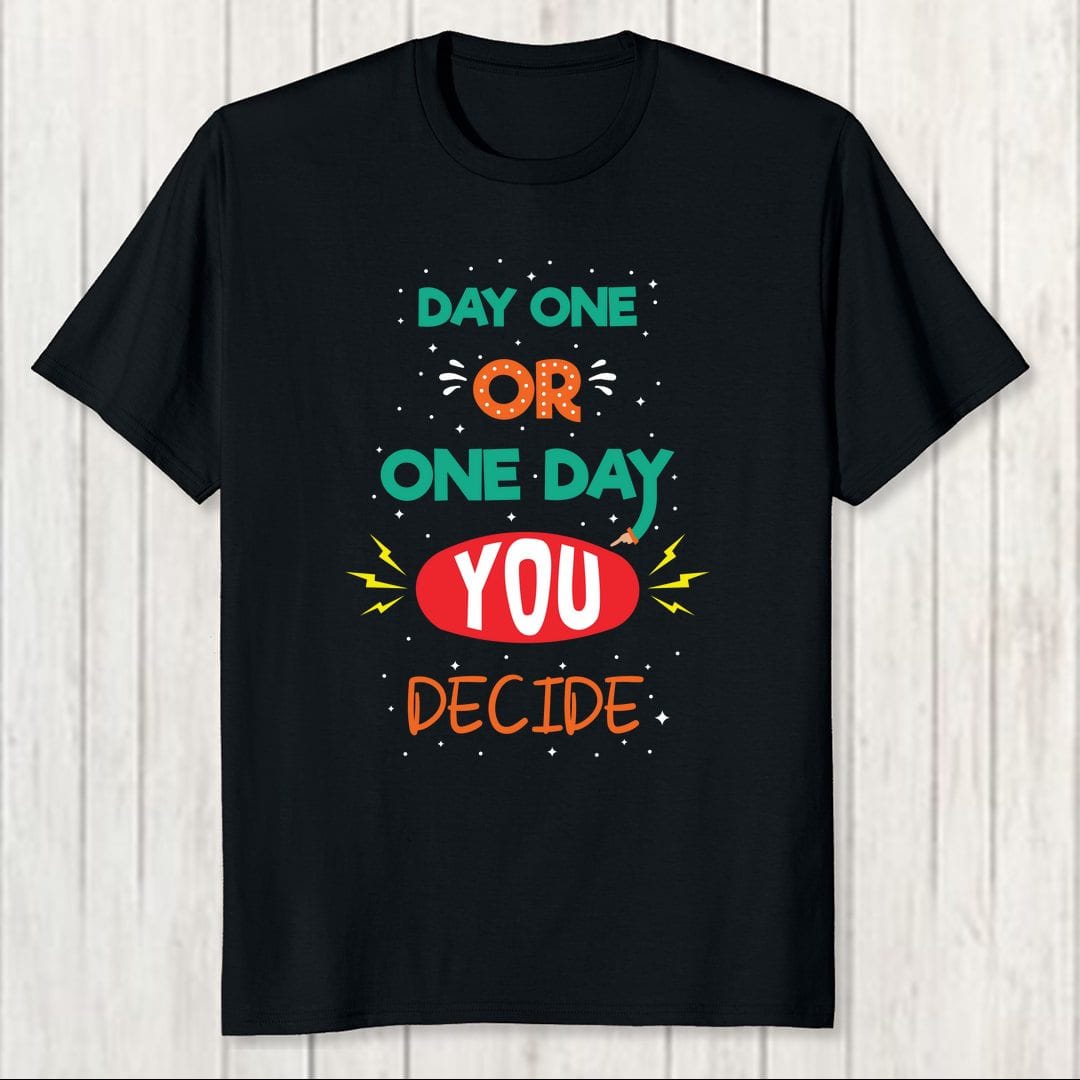 24ef3740 Day One Or One Day You Decide Men T Shirt Black