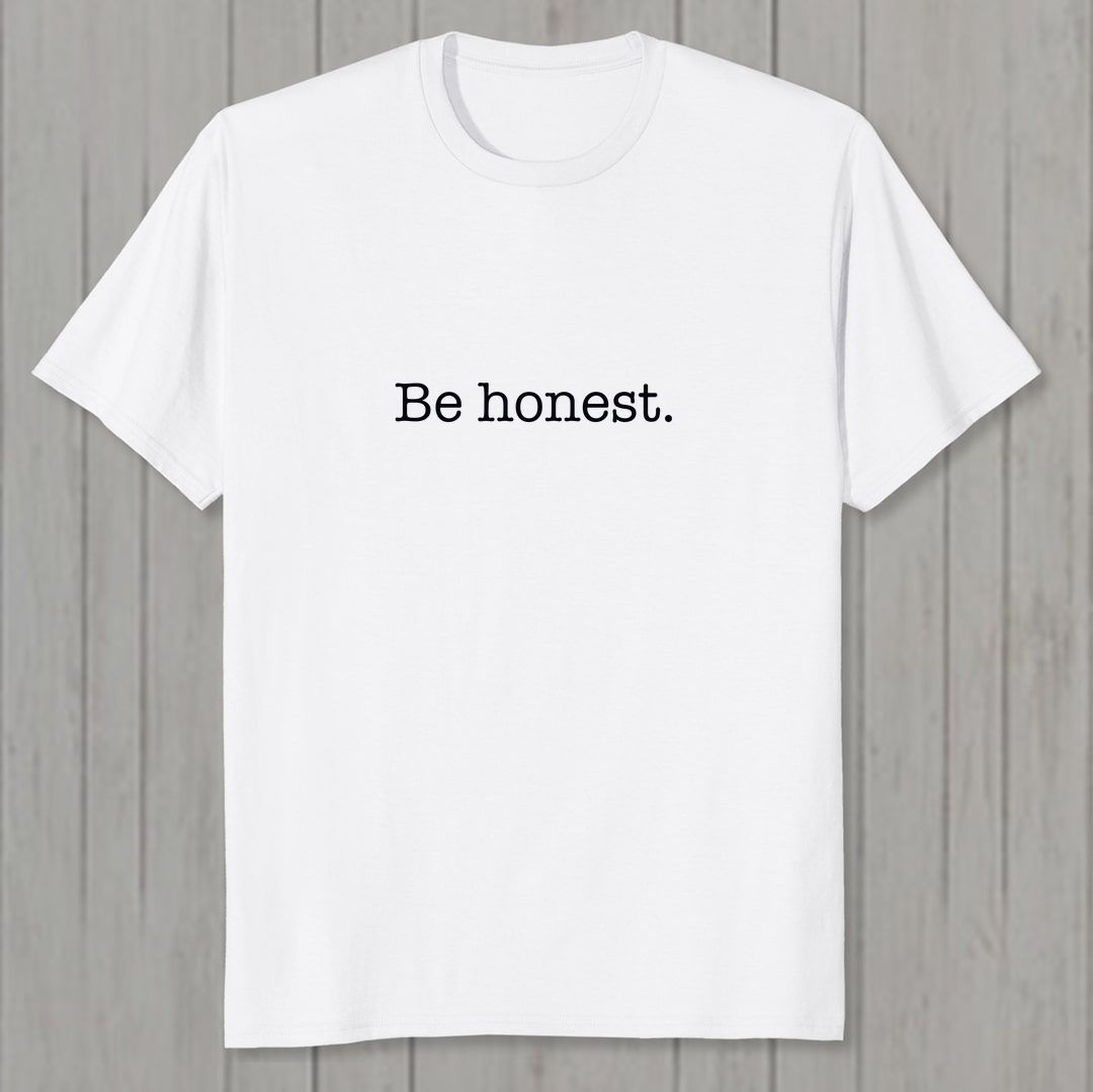 710eef85 Be Honest Message For The People Men T Shirt White Front New